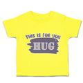 Toddler Clothes This Is for You Hug Toddler Shirt Baby Clothes Cotton