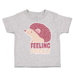 Toddler Clothes Feeling Prickly Porcupine Toddler Shirt Baby Clothes Cotton