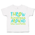 Toddler Clothes Throw Kindness Around like Confetti Toddler Shirt Cotton