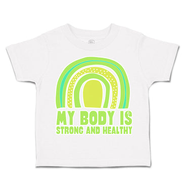 Toddler Clothes My Body Is Strong and Healthy Toddler Shirt Baby Clothes Cotton