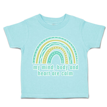 Toddler Clothes My Mind Body and Heart Are Calm Rainbow Toddler Shirt Cotton