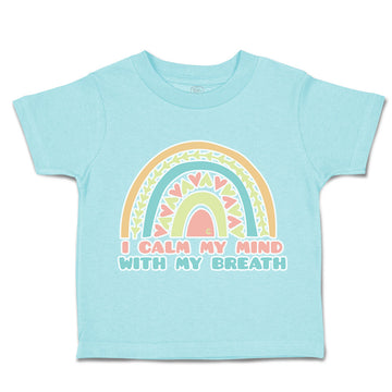 Toddler Clothes I Calm My Mind with My Breath Toddler Shirt Baby Clothes Cotton