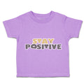 Toddler Clothes Stay Positive A Toddler Shirt Baby Clothes Cotton