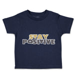 Toddler Clothes Stay Positive A Toddler Shirt Baby Clothes Cotton