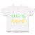 Toddler Clothes Work Hard Toddler Shirt Baby Clothes Cotton