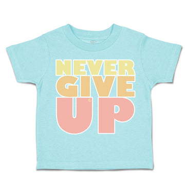 Toddler Clothes Never Give up Toddler Shirt Baby Clothes Cotton