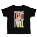 Toddler Clothes Never Say I Can Not Always Say I Will Toddler Shirt Cotton