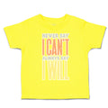 Toddler Clothes Never Say I Can Not Always Say I Will Toddler Shirt Cotton