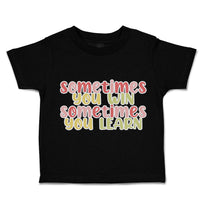 Toddler Clothes Sometimes You Win Sometimes You Learn Toddler Shirt Cotton