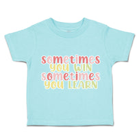 Toddler Clothes Sometimes You Win Sometimes You Learn Toddler Shirt Cotton