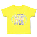 Toddler Clothes It Always Seems Impossible Until It Is Done Toddler Shirt Cotton