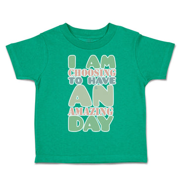 Toddler Clothes I Am Choosing to Have An Amazing Day Toddler Shirt Cotton