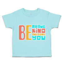 Toddler Clothes Be Brave Kind Awesome You Toddler Shirt Baby Clothes Cotton