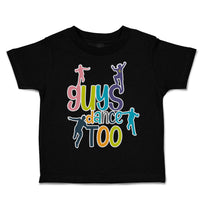 Toddler Clothes Guys Dance Too Dancers Toddler Shirt Baby Clothes Cotton