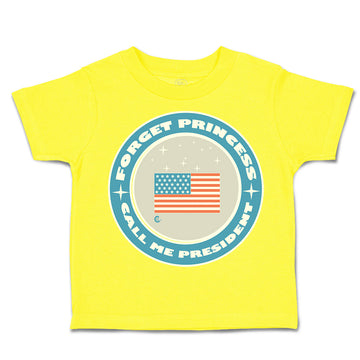 Toddler Clothes Forget Princess Call Me President Toddler Shirt Cotton