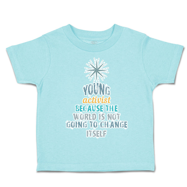 Toddler Clothes Young Activist World Going to Change Itself Toddler Shirt Cotton