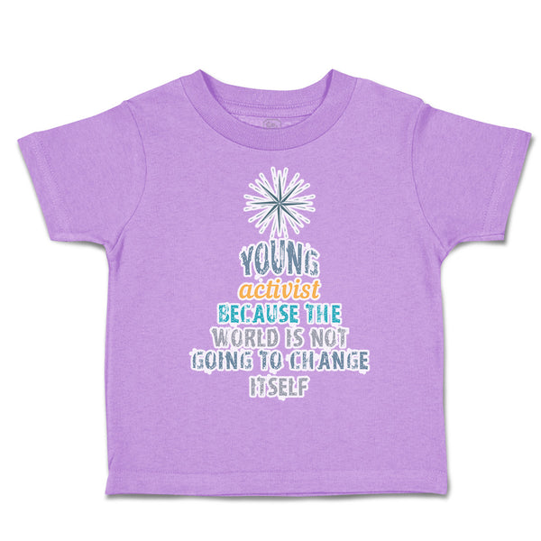 Toddler Clothes Young Activist World Going to Change Itself Toddler Shirt Cotton