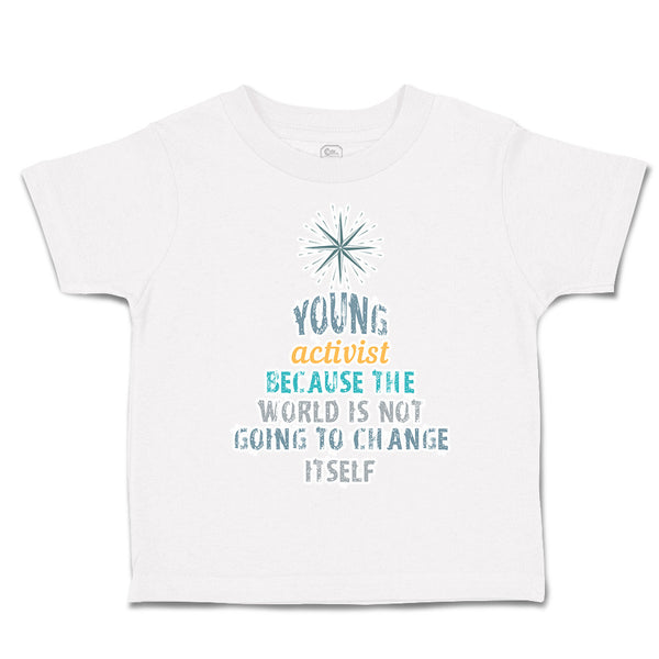 Toddler Clothes Young Activist World Going to Change Itself Toddler Shirt Cotton