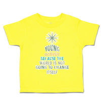 Toddler Clothes Young Activist World Going to Change Itself Toddler Shirt Cotton