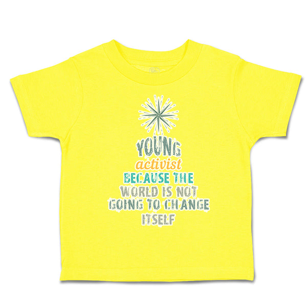 Toddler Clothes Young Activist World Going to Change Itself Toddler Shirt Cotton