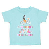 Toddler Clothes A Women's Place Is in The Resistance Toddler Shirt Cotton