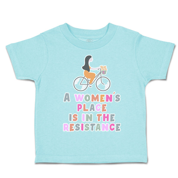 Toddler Clothes A Women's Place Is in The Resistance Toddler Shirt Cotton