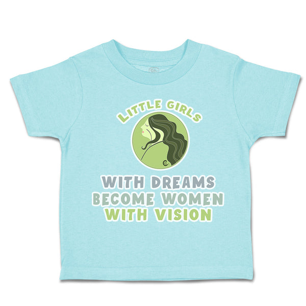 Toddler Clothes Little Girls with Dreams Women Vision Toddler Shirt Cotton