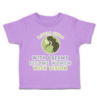 Toddler Clothes Little Girls with Dreams Women Vision Toddler Shirt Cotton