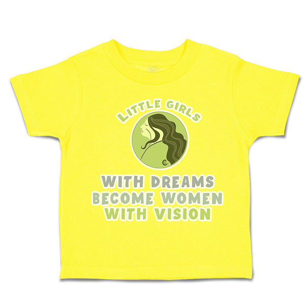 Toddler Clothes Little Girls with Dreams Women Vision Toddler Shirt Cotton