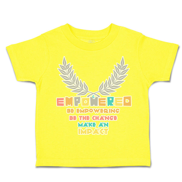 Toddler Clothes Empower Be Empowering Change Impact Toddler Shirt Cotton