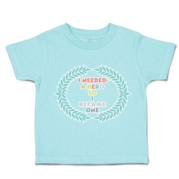 Toddler Clothes I Needed A Hero So I Became 1 Toddler Shirt Baby Clothes Cotton