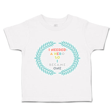 Toddler Clothes I Needed A Hero So I Became 1 Toddler Shirt Baby Clothes Cotton