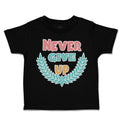 Toddler Clothes Never Give up Leaves Toddler Shirt Baby Clothes Cotton