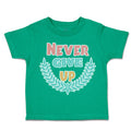 Toddler Clothes Never Give up Leaves Toddler Shirt Baby Clothes Cotton