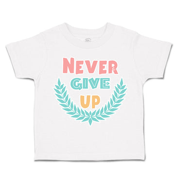 Toddler Clothes Never Give up Leaves Toddler Shirt Baby Clothes Cotton