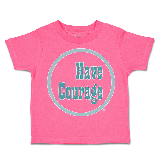 Toddler Clothes Have Courage C Toddler Shirt Baby Clothes Cotton