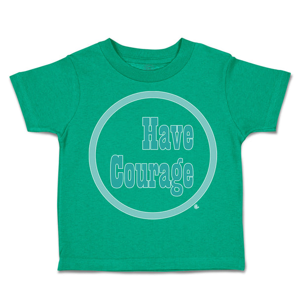 Toddler Clothes Have Courage C Toddler Shirt Baby Clothes Cotton