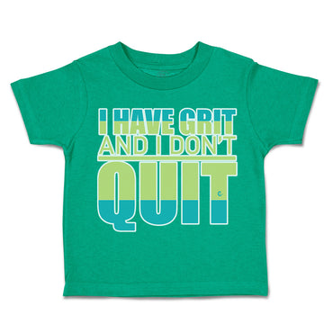 Toddler Clothes I Have Grit and I Do Not Quit Toddler Shirt Baby Clothes Cotton