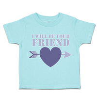 Toddler Clothes I Will Be Your Friend Heart Arrow Toddler Shirt Cotton