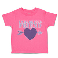 Toddler Clothes I Will Be Your Friend Heart Arrow Toddler Shirt Cotton