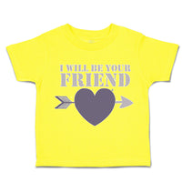 Toddler Clothes I Will Be Your Friend Heart Arrow Toddler Shirt Cotton