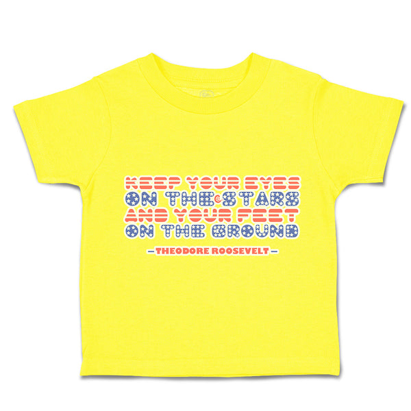 Toddler Clothes Keep Your Eyes on The Stars Your Feet Ground Toddler Shirt