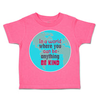 Toddler Clothes In A World Where You Can Be Anything Toddler Shirt Cotton