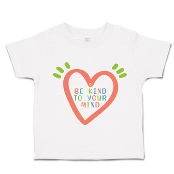 Toddler Clothes Be Kind to Your Mind Toddler Shirt Baby Clothes Cotton