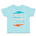 Toddler Clothes Be The Change You Wish to See in The World Toddler Shirt Cotton