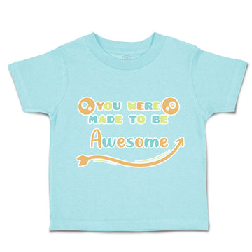 Toddler Clothes You Were Made to Be Awesome Toddler Shirt Baby Clothes Cotton