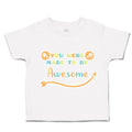 Toddler Clothes You Were Made to Be Awesome Toddler Shirt Baby Clothes Cotton