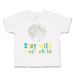 Toddler Clothes Stay Wild Moon Child Earth Toddler Shirt Baby Clothes Cotton