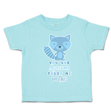 Toddler Clothes You Are Awesome Trust Me on This Toddler Shirt Cotton