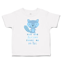 Toddler Clothes You Are Awesome Trust Me on This Toddler Shirt Cotton